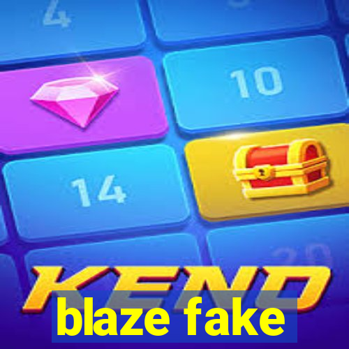 blaze fake