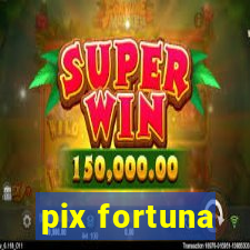 pix fortuna