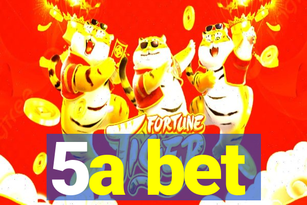 5a bet