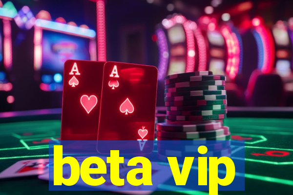 beta vip