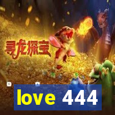 love 444