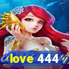 love 444