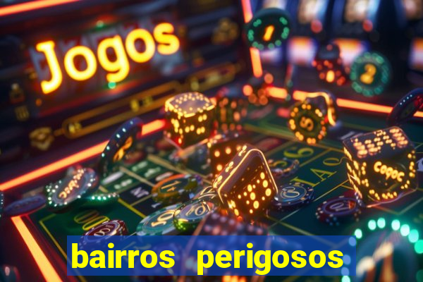 bairros perigosos porto alegre