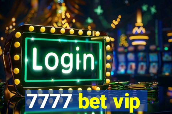 7777 bet vip