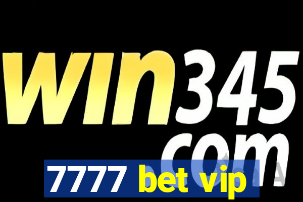 7777 bet vip