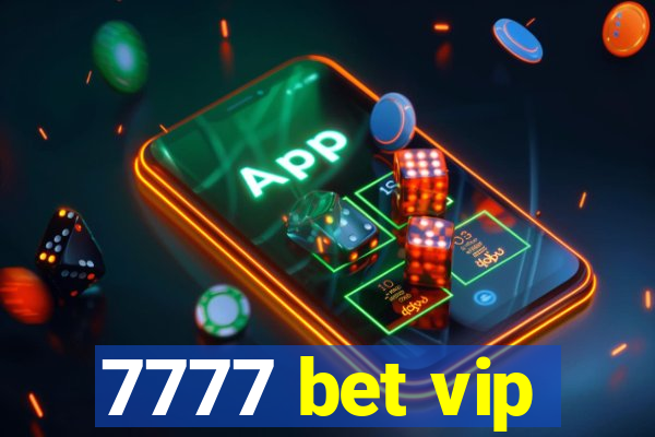 7777 bet vip