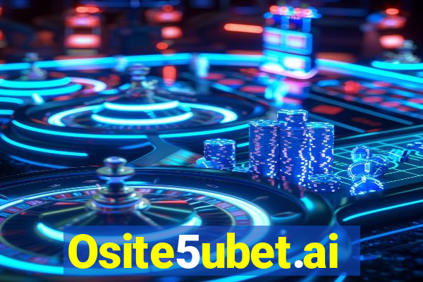 Osite5ubet.ai