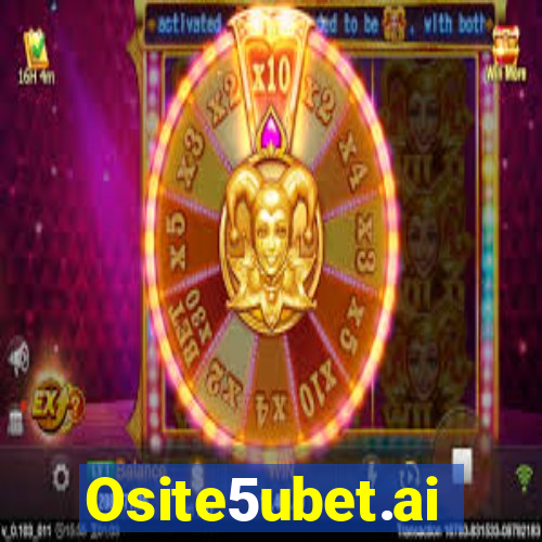 Osite5ubet.ai