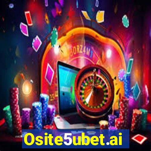 Osite5ubet.ai