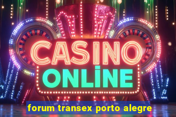 forum transex porto alegre