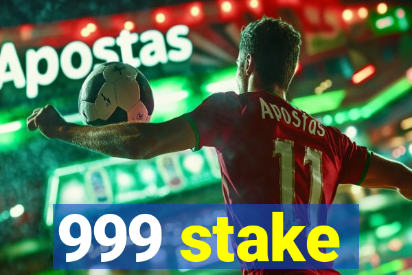 999 stake