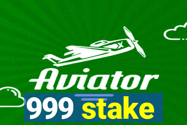 999 stake