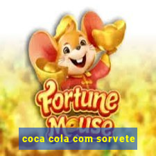 coca cola com sorvete