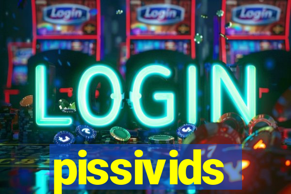 pissivids