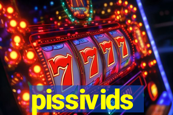 pissivids