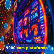 9000 com plataforma