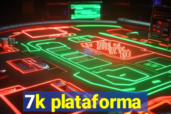 7k plataforma