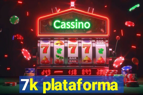 7k plataforma