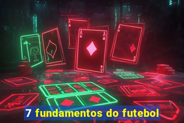 7 fundamentos do futebol