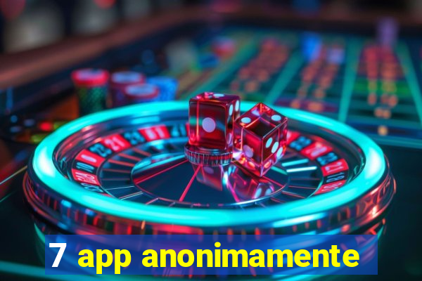 7 app anonimamente