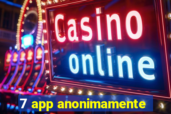 7 app anonimamente