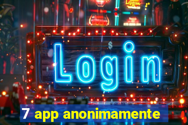 7 app anonimamente