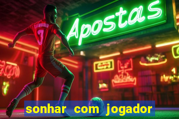 sonhar com jogador de futebol famoso