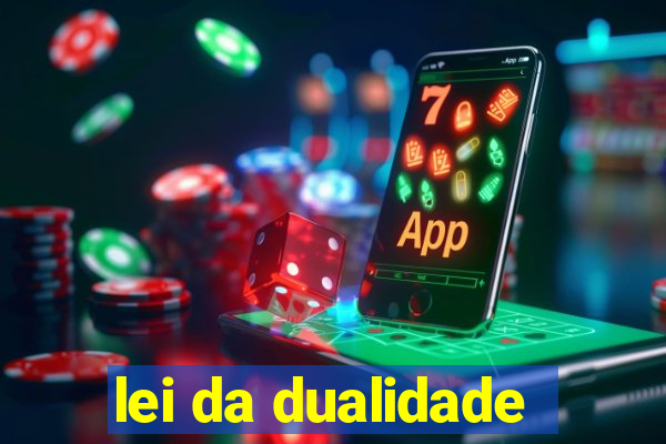 lei da dualidade