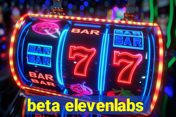 beta elevenlabs