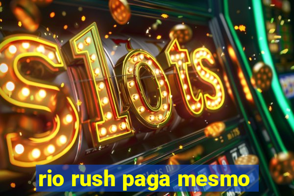 rio rush paga mesmo