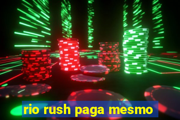 rio rush paga mesmo