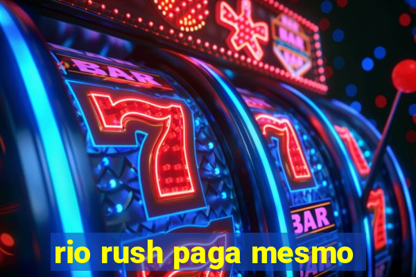 rio rush paga mesmo