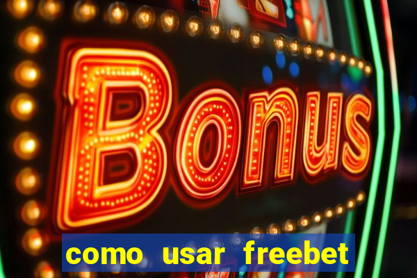 como usar freebet vai de bet