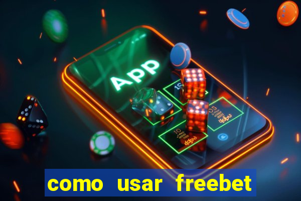 como usar freebet vai de bet