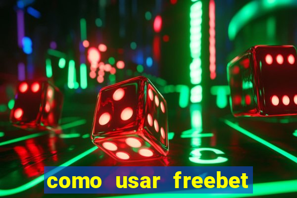 como usar freebet vai de bet