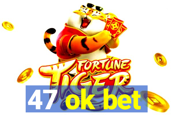 47 ok bet