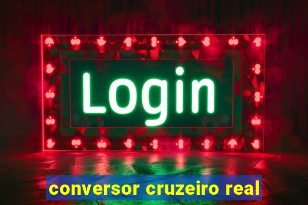 conversor cruzeiro real