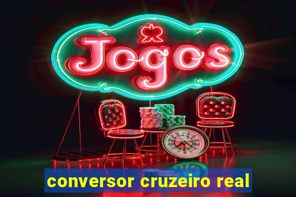 conversor cruzeiro real