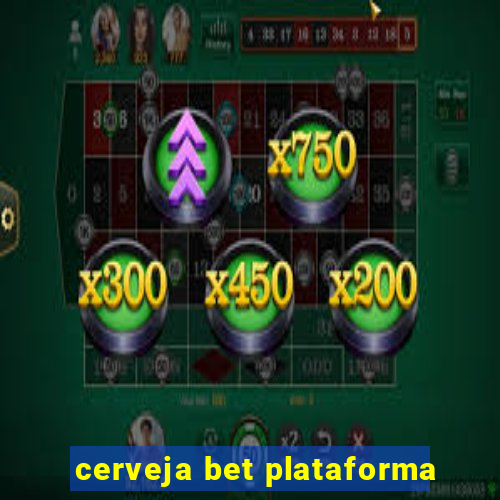 cerveja bet plataforma