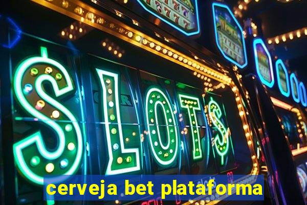 cerveja bet plataforma