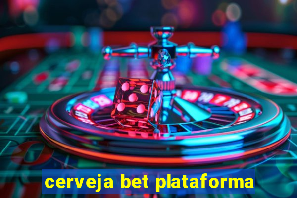 cerveja bet plataforma