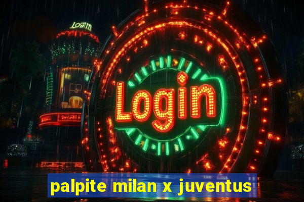 palpite milan x juventus