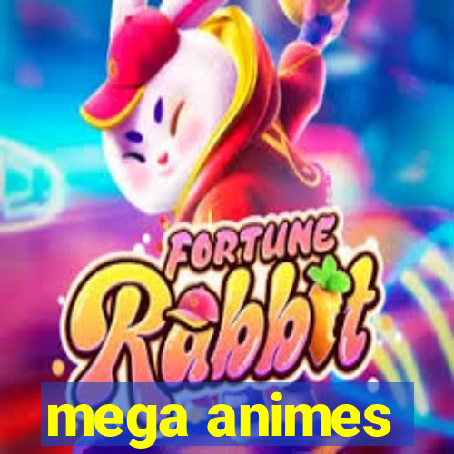 mega animes