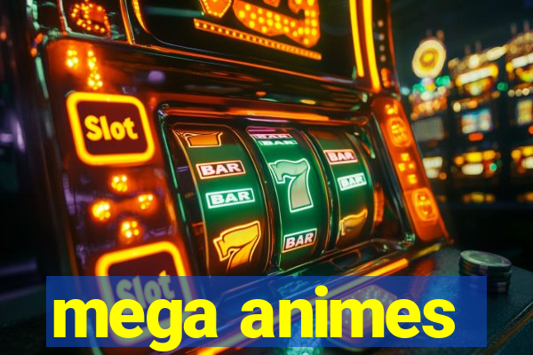 mega animes