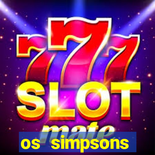 os simpsons assistir online dublado