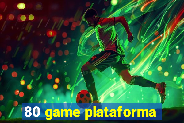 80 game plataforma