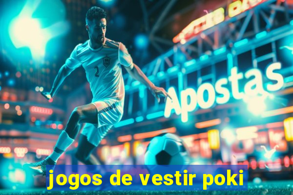 jogos de vestir poki