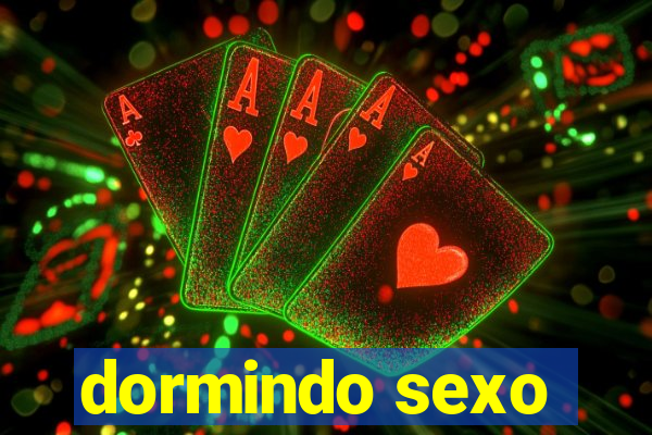 dormindo sexo