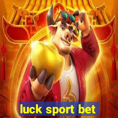 luck sport bet