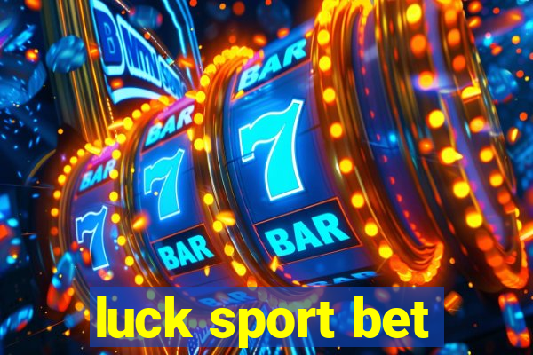 luck sport bet